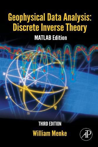 Cover image for Geophysical Data Analysis: Discrete Inverse Theory: MATLAB Edition