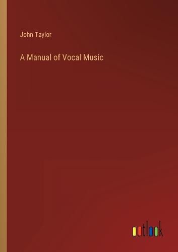 Cover image for A Manual of Vocal Music