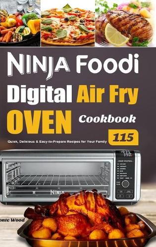 Cover image for Ninja Foodi Digital Air Fry Oven Cookbook: 115 Quick, Delicious & Easy-to-Prepare Recipes for Your Family