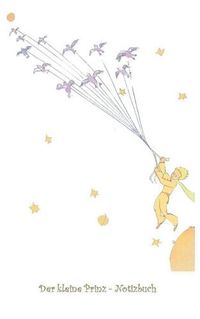 Cover image for Der kleine Prinz - Notizbuch: Notebook, Fantasy, Fantasie, Le Petit Prince, The Little Prince, Original, Klassiker, Weihnachten, Silvester, Nikolaus, Ostern, Geburtstag, Jugendliche, Erwachsene, Geschenkbuch, Geschenk
