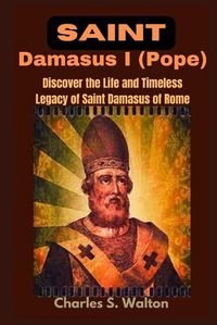 Cover image for Saint Damasus I (Pope)