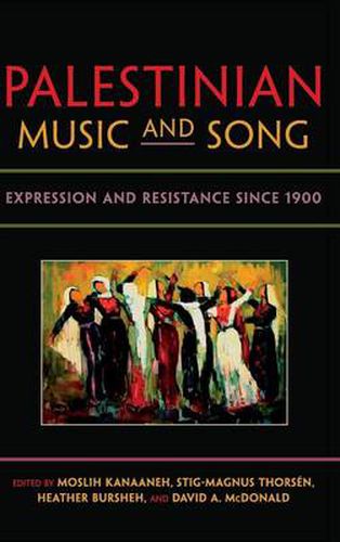 Cover image for Palestinian Music and Song: Expression and Resistance since 1900