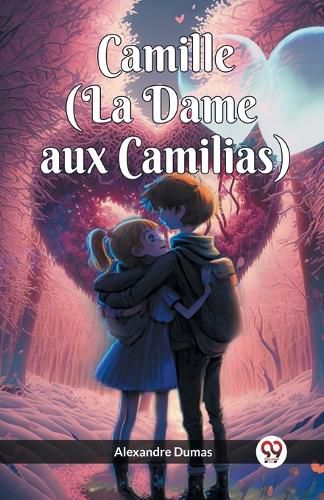 Cover image for Camille (La Dame aux Camilias)