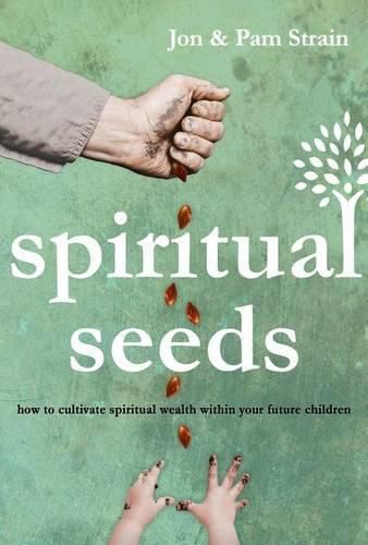 Cover image for Spiritual Seeds: How to Cultivate Spiritual Wealth Within Your Future Children