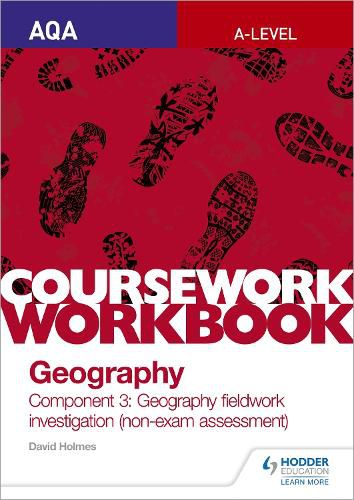 AQA A-level Geography Coursework Workbook: Component 3: Geography fieldwork investigation (non-exam assessment)