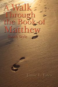 Cover image for A Walk Through the Book of Matthew: Youth Style