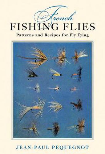 Cover image for French Fishing Flies: Patterns and Recipes for Fly Tying