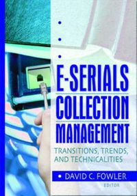 Cover image for E-Serials Collection Management: Transitions, Trends, and Technicalities