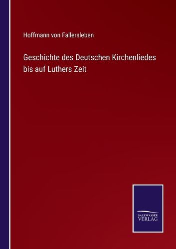 Cover image for Geschichte des Deutschen Kirchenliedes bis auf Luthers Zeit