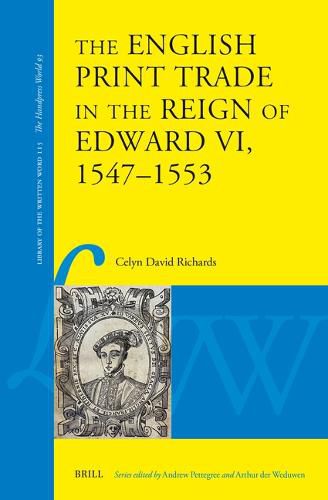 Cover image for The English Print Trade in the Reign of Edward VI, 1547-1553