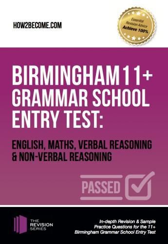 Cover image for Birmingham 11+ Grammar School Entry Test: English, Maths, Verbal Reasoning & Non-Verbal Reasoning: In-depth Revision & Sample Practice Questions for the 11+ Birmingham Grammar School Entry Test