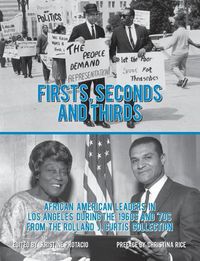 Cover image for Firsts, Seconds and Thirds: African American Leaders in Los Angeles from the 1960s and '70s from the Rolland J. Curtis Collection