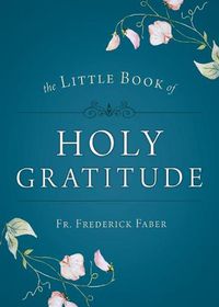 Cover image for Little Book of Holy Gratitude