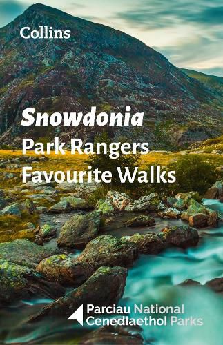 Cover image for Snowdonia Park Rangers Favourite Walks: 20 of the Best Routes Chosen and Written by National Park Rangers