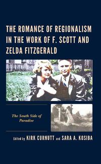 Cover image for The Romance of Regionalism in the Work of F. Scott and Zelda Fitzgerald: The South Side of Paradise