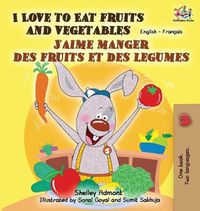 Cover image for I Love to Eat Fruits and Vegetables J'aime manger des fruits et des legumes: English French Bilingual Book