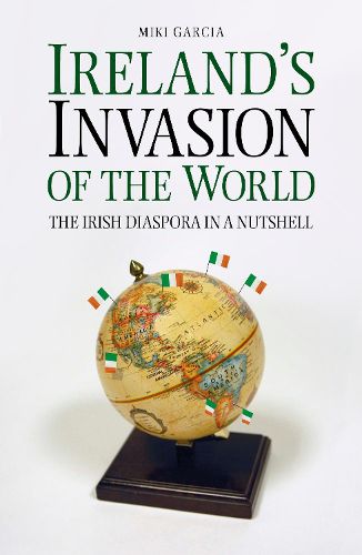 Cover image for Ireland's Invasion of the World: The Irish Diaspora in a Nutshell