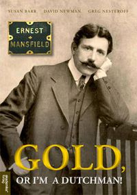 Cover image for Gold  or Im a Dutchman: Ernest Mansfield (1862-1924)