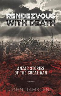 Cover image for Rendezvous with Death: Anzac Stories of the Great War