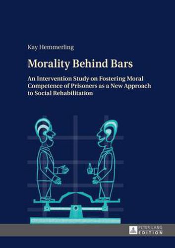 Cover image for Morality Behind Bars: An Intervention Study on Fostering Moral Competence of Prisoners as a New Approach to Social Rehabilitation