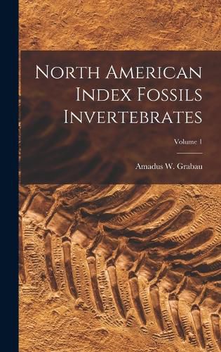 Cover image for North American Index Fossils Invertebrates; Volume 1