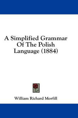 Cover image for A Simplified Grammar of the Polish Language (1884)