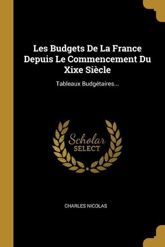 Cover image for Les Budgets De La France Depuis Le Commencement Du Xixe Siecle