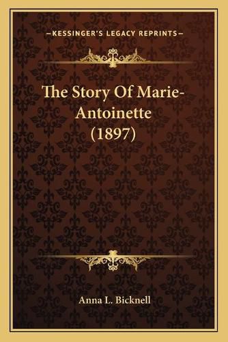 Cover image for The Story of Marie-Antoinette (1897)