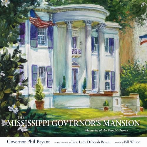 Cover image for The Mississippi Governor's Mansion: Memories of the People's Home