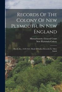 Cover image for Records Of The Colony Of New Plymouth, In New England