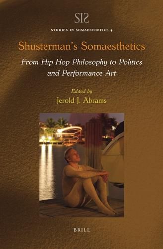Cover image for Shusterman's Somaesthetics: From Hip Hop Philosophy to Politics and Performance Art