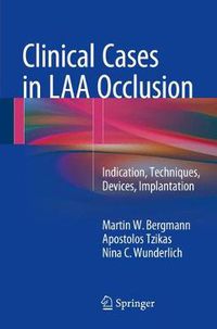 Cover image for Clinical Cases in LAA Occlusion: Indication, Techniques, Devices, Implantation