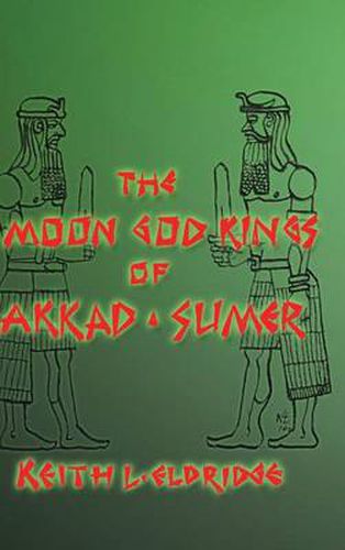 Cover image for THE Moon God Kings of Akkad and Sumer