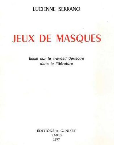 Cover image for Jeux de Masques: Essai Sur Le Travesti Derisoire Dans La Litterature