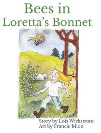 Cover image for Bees in Loretta's Bonnet (hardcover 8 x 10)