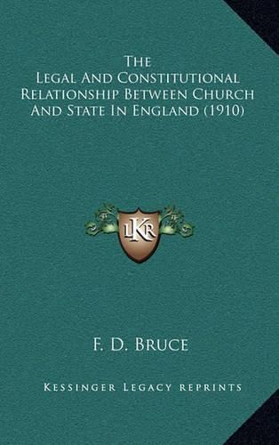 Cover image for The Legal and Constitutional Relationship Between Church and State in England (1910)