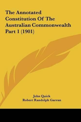 Cover image for The Annotated Constitution of the Australian Commonwealth Part 1 (1901)