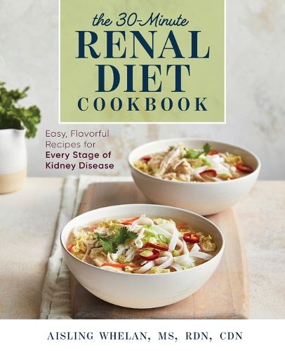 Cover image for 30-Minute Renal Diet Cookbook: Easy, Flavorful Recipes for Every Stage of Kidney Disease