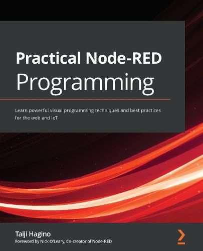 Cover image for Practical Node-RED Programming: Learn powerful visual programming techniques and best practices for the web and IoT