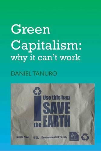 Cover image for Green Capitalism: Why It Can't Work