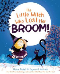 Cover image for The Little Witch Who Lost Her Broom!