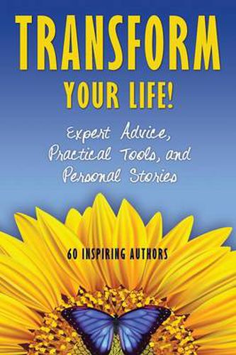 Cover image for Transform Your Life: Expert Advice, Practical Tools, and Personal Stories