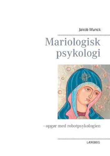 Cover image for Mariologisk psykologi: - opgor med robotpsykologien