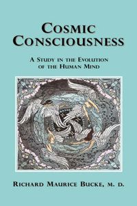 Cover image for Cosmic Consciousness: A Study in the Evolution of the Human Mind