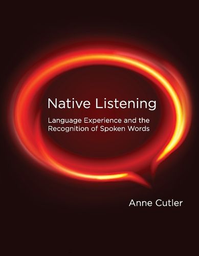 Cover image for Native Listening: Language Experience and the Recognition of Spoken Words