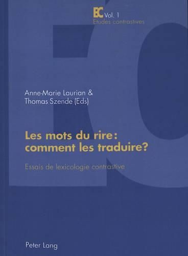 Les Mots Du Rire: Comment Les Traduire ?: Essais de Lexicologie Contrastive - Publication Du Centre de Recherche  Lexiques - Cultures - Traductions  (Inalco)