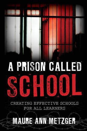 Cover image for A Prison Called School: Creating Effective Schools for All Learners