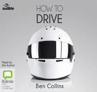 Cover image for How to Drive: The Ultimate Guide - from the Man Who Was the Stig