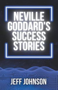 Cover image for Neville Goddard's Success Stories