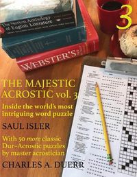 Cover image for The Majestic Acrostic Volume 3: Inside the World's Most Intriguing Word Puzzle